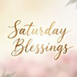 Saturday Blessings