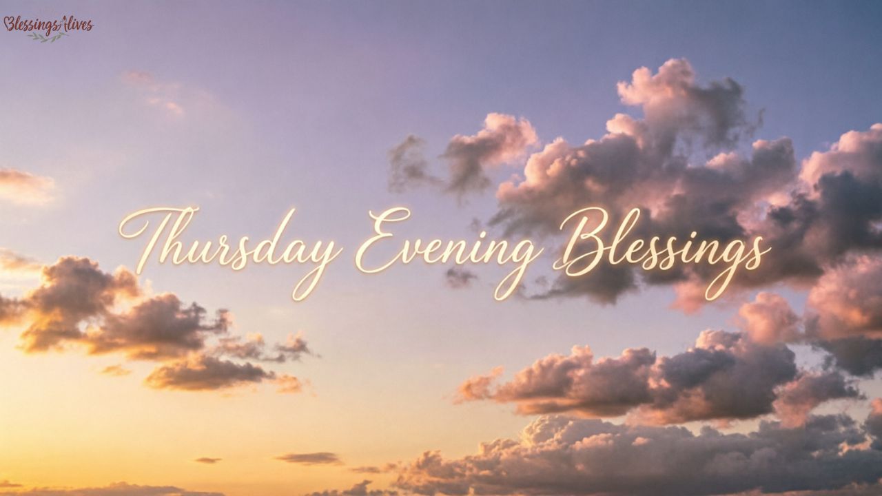 Thursday Evening Blessings and Positive Thoughts