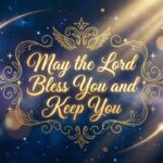 May the Lord Bless You and Keep You